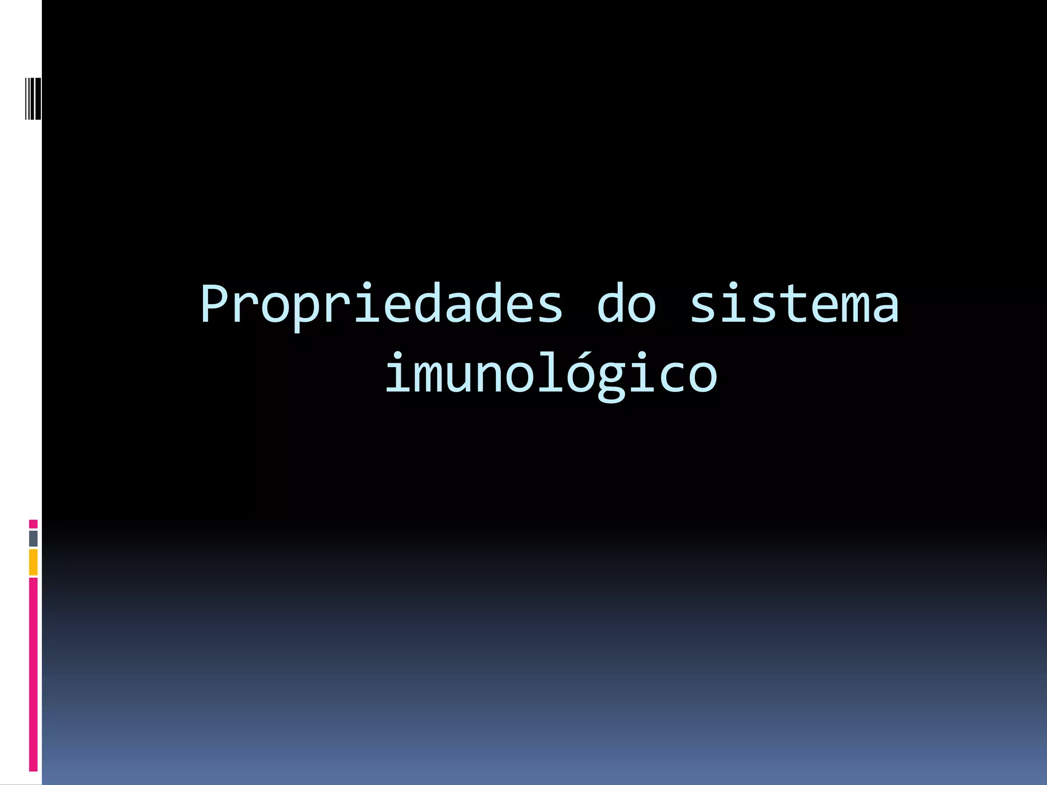 Propriedades do sistema
imunológico
