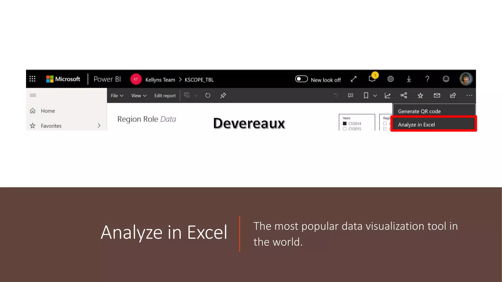 Analyze in Excel The most popular data visualization tool in
the world.
 