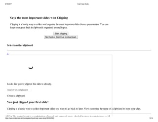 6/15/2017 Cept Case Study
https://www.slideshare.net/chanakyakuchipudi/cept-case-study-60083299/2 13/14
Save the most important slides with Clipping
Clipping is a handy way to collect and organize the most important slides from a presentation. You can
keep your great finds in clipboards organized around topics.
Start clipping
No thanks. Continue to download.
Select another clipboard
×
Looks like you’ve clipped this slide to already.
Search for a clipboard
Create a clipboard
You just clipped your first slide!
Clipping is a handy way to collect important slides you want to go back to later. Now customize the name of a clipboard to store your clips.
URTYARD • The central court is a combination of paved and unpaved areas, shaded by trees in certain areas. • All...
 