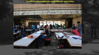 CENTRE FOR ENIVIRONMENTAL PLANNING AND TECHNOLOGY
 