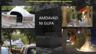 CENTRE FOR ENIVIRONMENTAL PLANNING AND TECHNOLOGY
AMDAVAD
NI GUFA
 