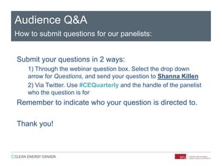 Audience Q&A
How to submit questions for our panelists:
Submit your questions in 2 ways:
1) Through the webinar question box. Select the drop down
arrow for Questions, and send your question to Shanna Killen
2) Via Twitter. Use #CEQuarterly and the handle of the panelist
who the question is for
Remember to indicate who your question is directed to.
Thank you!
 