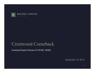 PAGE 1
Crestwood Comeback
Crestwood Equity Partners LP (NYSE: CEQP)
December 14, 2015
 