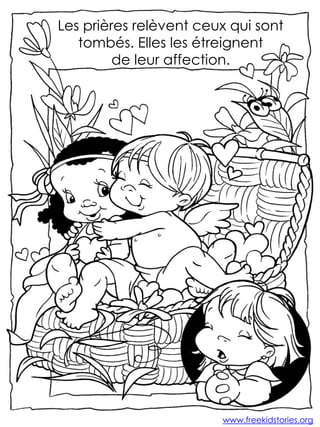 Les prières relèvent ceux qui sont
tombés. Elles les étreignent
de leur affection.

www.freekidstories.org

 