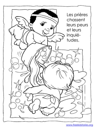 Les prières
chassent
leurs peurs
et leurs
inquiétudes.

www.freekidstories.org

 