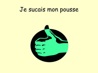 Je su cais mon pousse 
