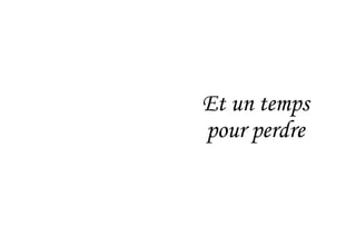 Et un temps
pour perdre
 
