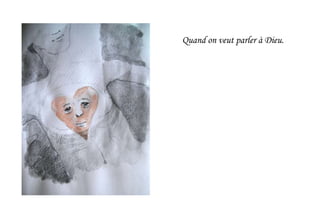 Quand on veut parler à Dieu.
 