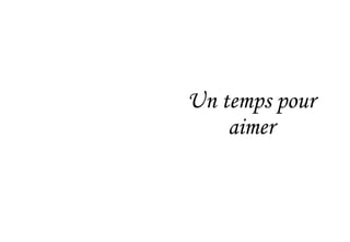 Un temps pour
aimer
 