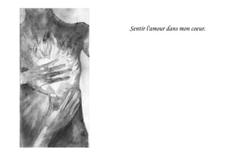 Sentir l'amour dans mon coeur.
 