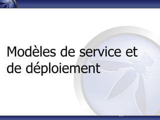 |11
Modèles de service et
de déploiement
 