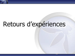|35
Retours d’expériences
 