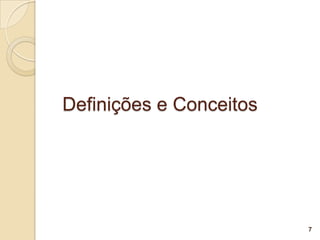 Definições e Conceitos




                         7
 
