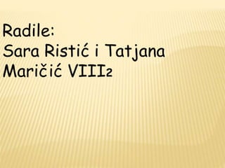 Radile: 
Sara Ristić i Tatjana 
Maričić VIII2 

