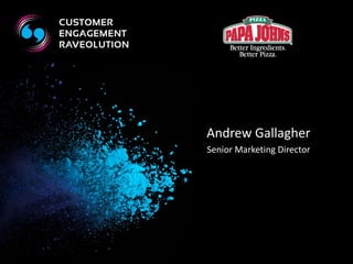 Andrew Gallagher 
Senior Marketing Director 
 