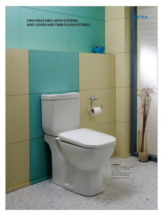TWO PIECE EWCs WITH CISTERN,
SEAT COVER AND TWIN FLUSH FITTINGS




                                     CIMBERLY
                                     3125 EWC (concealed 'S' trap)
                                         660 x 375 x 810 mm
                                     3225 Cistern
                                     3325 Soft Close Seat Cover
                                     3425 Twin Flush Fittings
                                     Wall distance: 250±10 mm




                                                                     8
 