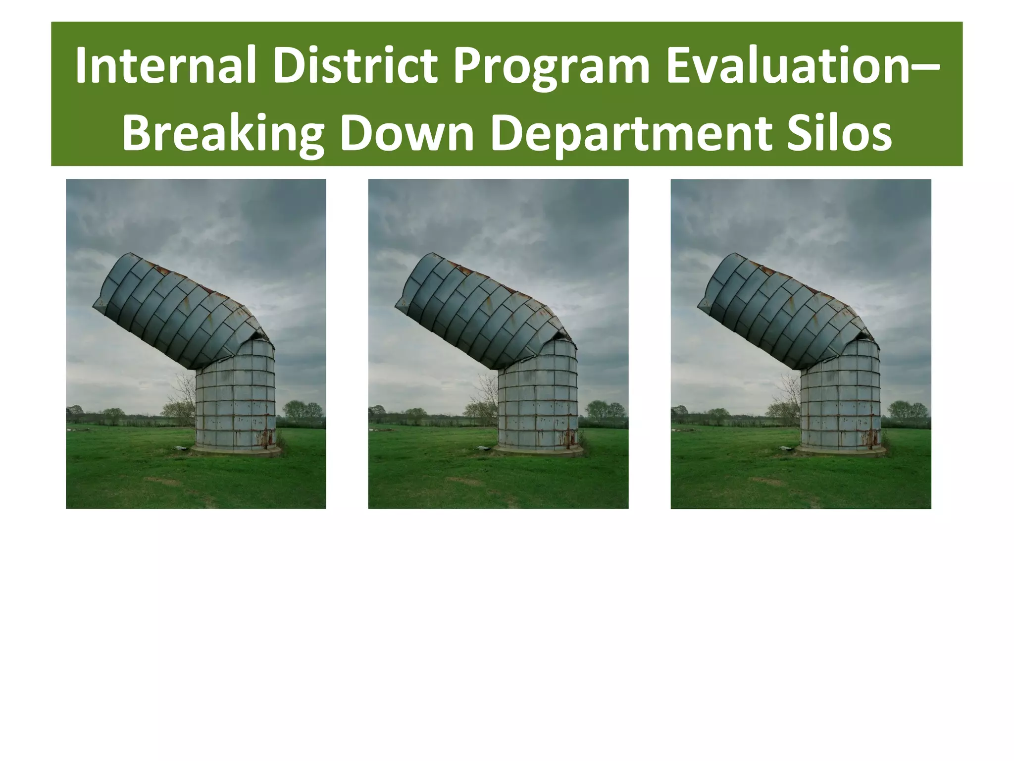 Internal District Program Evaluation–
Breaking Down Department Silos
 