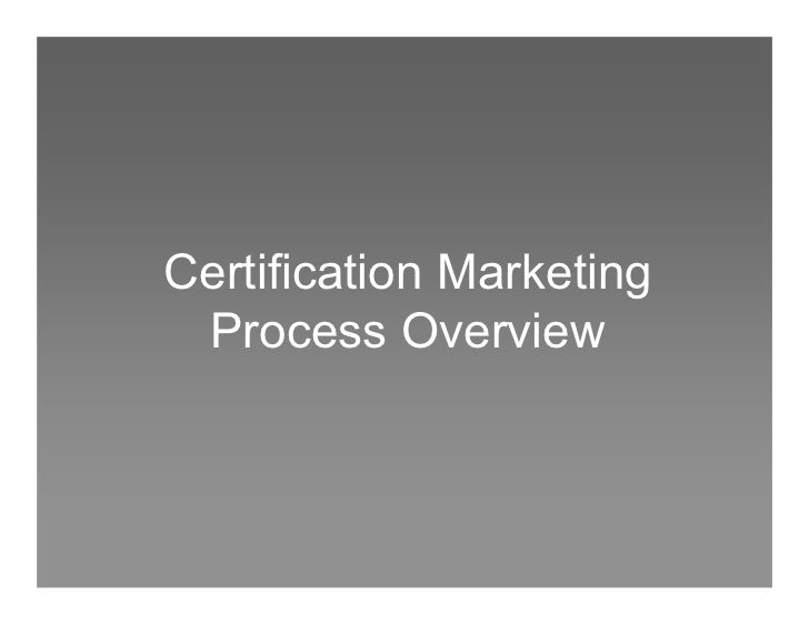 Certification Marketing
 Process Overview