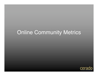 Online Community Metrics
 