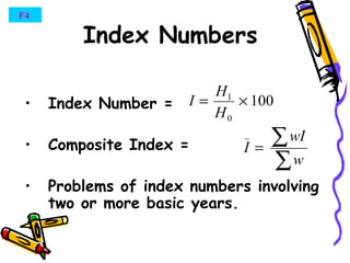 Index Numbers Index Number = Composite Index = Problems of index numbers involving two or more basic years.   F4  