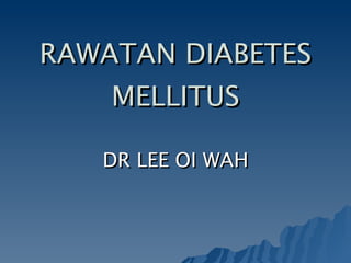 RAWATAN DIABETES MELLITUS DR LEE OI WAH 