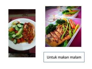 Untuk makan malam
 