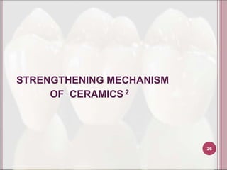 STRENGTHENING MECHANISM
     OF CERAMICS 2




                          26
 