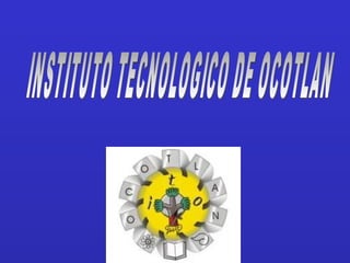 INSTITUTO TECNOLOGICO DE OCOTLAN  
