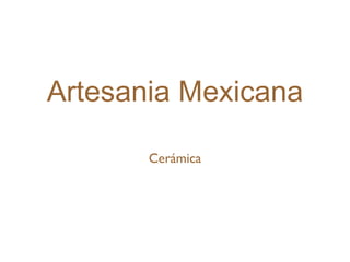 Artesania Mexicana II. Cerámica
