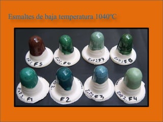 Esmaltes de baja temperatura 1040ºC
 