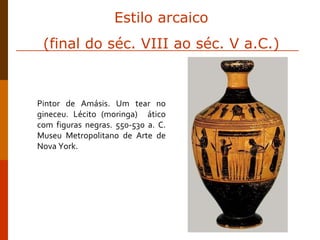 Pintor de Amásis. Um tear no gineceu. Lécito (moringa)  ático com figuras negras. 550-530 a. C. Museu Metropolitano de Arte de Nova York. Estilo arcaico (final do séc. VIII ao séc. V a.C.) 
