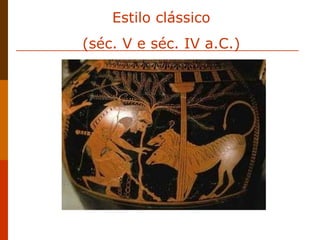 Estilo clássico (séc. V e séc. IV a.C.) 
