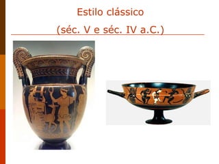 Estilo clássico (séc. V e séc. IV a.C.) 