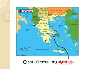 O seu centro era Atenas.
 