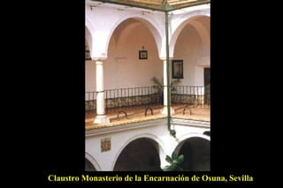 Claustro Monasterio de la Encarnación de Osuna, Sevilla 