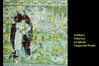 Azulejos Talavera en Iglesia Virgen del Prado 