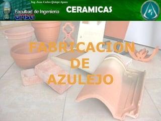 FABRICACION
DE
AZULEJO
 