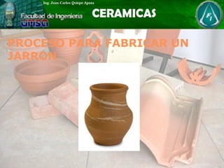 PROCESO PARA FABRICAR UN
JARRON
 