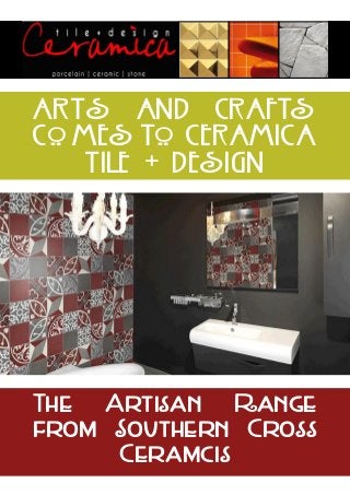 ARTs and Crafts
comes to Ceramica
Tile + Design

The Artisan Range
from Southern Cross
Ceramcis

 