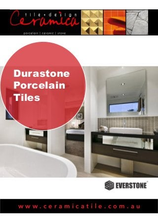 Durastone
Porcelain
Tiles

www.ceramicatile.com.au

 