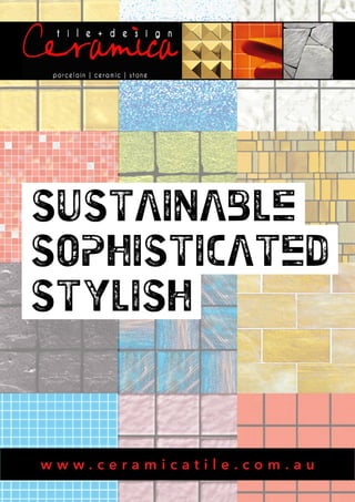 sustainable
sophisticated
stylish

www.ceramicatile.com.au

 
