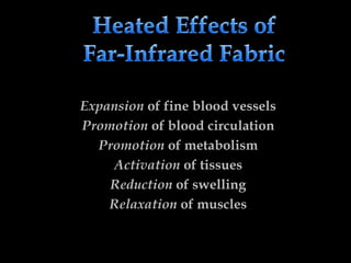 Expansion of fine blood vessels
Promotion of blood circulation
Promotion of metabolism
Activation of tissues
Reduction of swelling
Relaxation of muscles
 