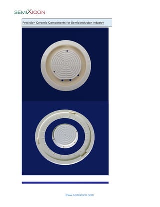 Precision Ceramic Components for Semiconductor Industry
www.semixicon.com
 