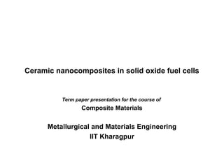 Ceramic nanocomposites in solid oxide fuel cells (SOFC) | PPT