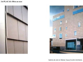 Galería de arte en Walsal. Causo St.John Architects
3.6 PLACAS. Obra en seco
 