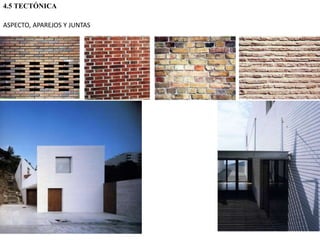 ASPECTO, APAREJOS Y JUNTAS
4.5 TECTÓNICA
 