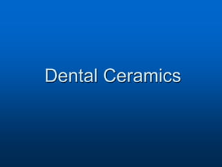 Dental Ceramics
 