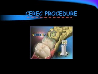 CEREC PROCEDURE
 