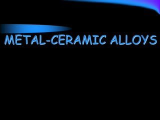 METAL-CERAMIC ALLOYS
 