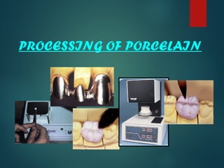 PROCESSING OF PORCELAIN
 
